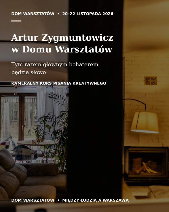 ARTUR ZYGMUNTOWICZ W DOMU WARSZTATÓW